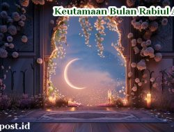 Manfaat dan Keutamaan Bulan Rabiul Akhir bagi Umat Islam