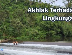 Akhlak terhadap Lingkungan: Amanah Seorang Muslim