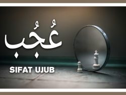 Bahaya Sifat Ujub: Ancaman bagi Keikhlasan dan Keberkahan Hidup