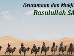 Keutamaan dan Mukjizat Rasulullah ﷺ