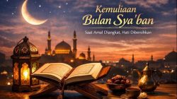 Sya’ban Datang, Sudahkah Kita Bersiap Menyambut Ramadhan?