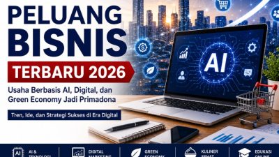 Peluang Bisnis Terbaru 2026: Usaha Berbasis AI, Digital, dan Green Economy Jadi Primadona