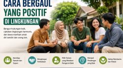 Cara Bergaul yang Positif di Lingkungan agar Disukai dan Membawa Manfaat