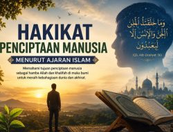Hakikat Penciptaan Manusia Menurut Ajaran Islam