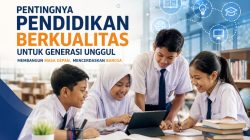 Pentingnya Pendidikan Berkualitas dalam Membangun Generasi Unggul di Era Digital