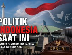 Politik Indonesia Saat Ini: Dinamika Pemerintahan, Demokrasi, dan Tantangan Menuju Masa Depan