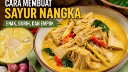 Cara Membuat Sayur Nangka yang Enak, Gurih, dan Empuk, Cocok untuk Menu Keluarga